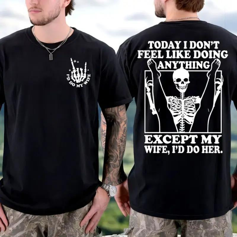 Today I Don't Feel Like Doing Anything Except My Wife Funny TShirt, Menswear Graphic Tee, Gift for Husband from Wife, Sarcastic Humor Gift, Casual Top