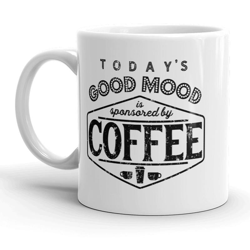 Todays Good Mood Is Sponsored By Coffee Mug Funny Coffee Cup - 11oz Funny Coffee Mugs Ceramic Printed Drinkware Cup