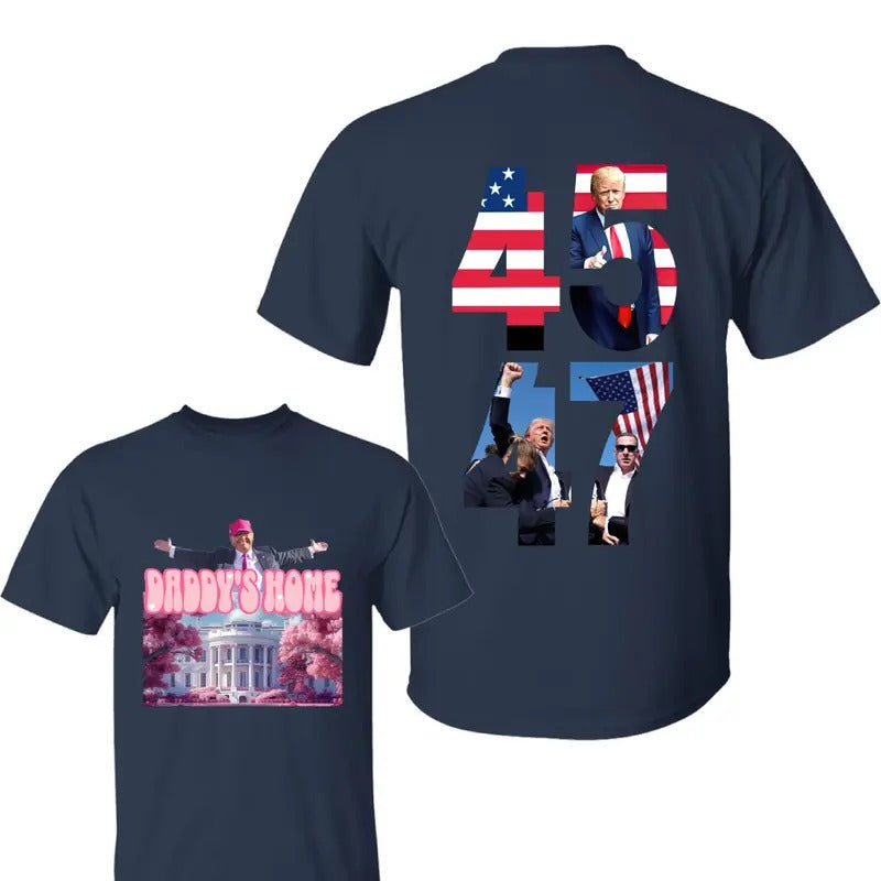 Trum Daddys Home Shirt,Trum 45-47 Shirt, Trum Shot Shirts, Trummp 2024 Shirts, Pray For Trumm, Unisex Classic Cotton Tee with 2 side Graphic Print in All Sizes, For Men, For Women Menswear Top