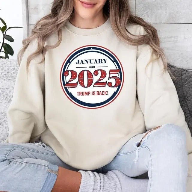 Trump 2025 Sweatshirt, January 20th Trump Is Back Sweatshirt, Patriotic Sweatshirt, MAGA Sweatshirt, Vote Trump Tee, Inauguration Day