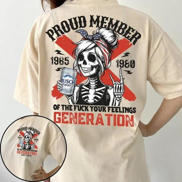 Two-sided Customize Gen X With Beers T-shirt, BL Beer Proud Member Of The Fck Your Feelings 1965 - 1980 Hoodies, Inspired Funny Saying Sarcasm Quote Sweatshirts, Badass Generation FAFOT Tees