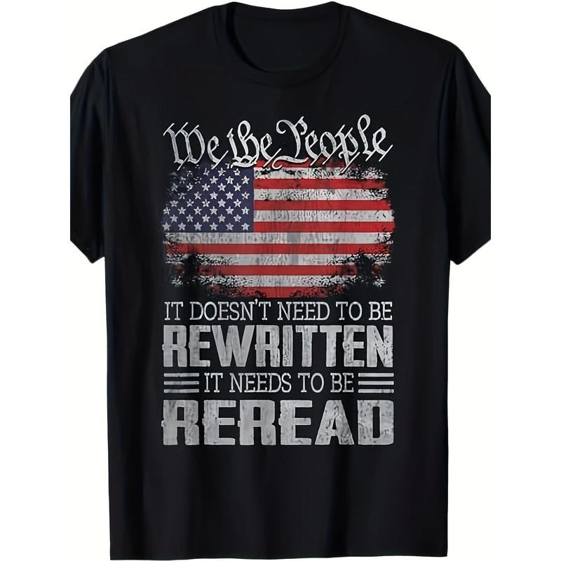 US Flag Constitution Of The USA Needs To Be Reread T Shirt Comfort Fit - Breathable, Soft, Slight Stretch, Alphabets Patterned, Casual Short Sleeve Top For Summer Daily Wear, All-Season Essentialsen 220g made in usa