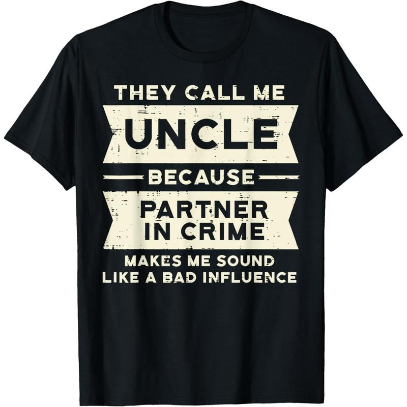 Uncle Partner In Crime Bad Influence Funny Fathers Day Men T-Shirt made in usa