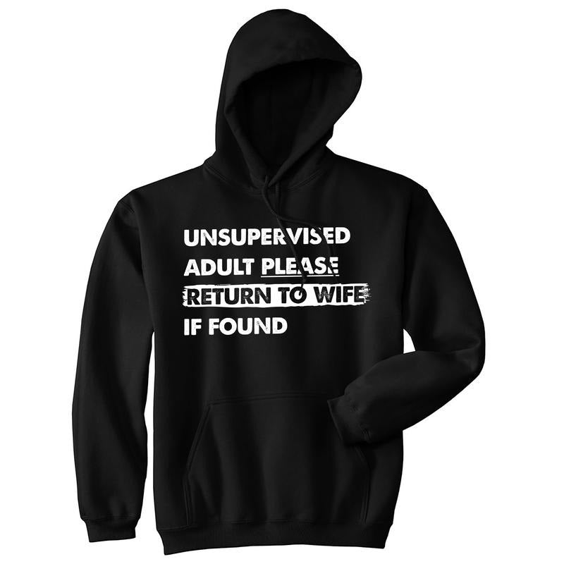 Unsupervised Adult Please Return To Wife If Found Unisex Hoodie Funny Married Joke Hooded Sweatshirt Funny Hoodies Funny Sarcastic Pullover Novelty Sweatshirt Black -