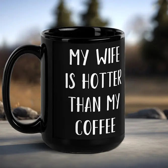 Valentines Presents, My Wife Is Hotter Than My Coffee Sarcastic Coffee Mug, Funny Coffee Mug Makes Great Gift, Funny Husband Mug, Wife Mug, Valentines Coffee Mug, Gifts For Her, 11oz 15oz Ceramic Cup, Gifts For Valentines Day Drinkware Beverage