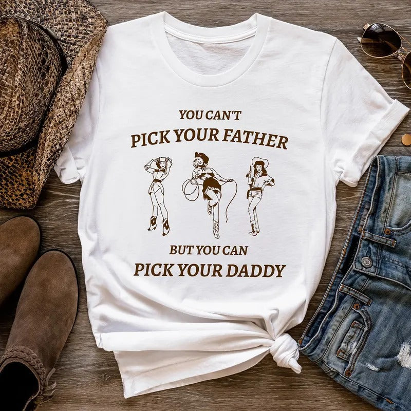Vintage Cowgirl Pick Your Daddy Shirt, Western Style Girl Fun Rodeo Tee, Perfect Gift for Country Girls