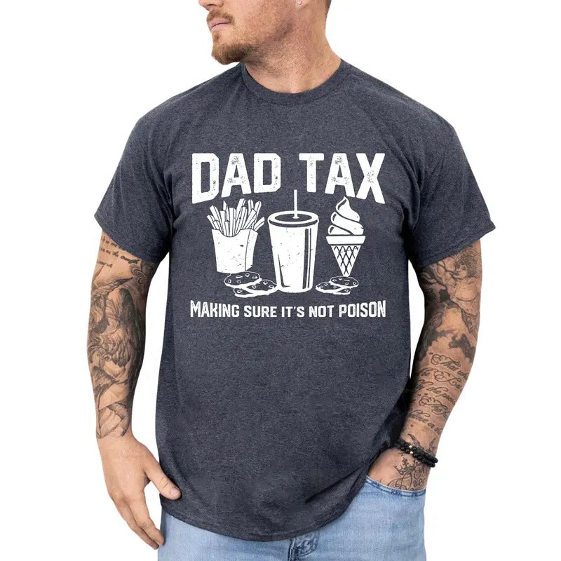 Vintage Dad Tax Graphic Tee, Funny Dad Shirt, Make Sure It's Not Poison Unhinged Tee, Daddy Shirt, Gifts For Dad, Gift For Husband