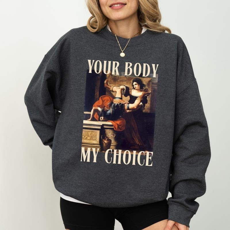 Vintage Feminist Sweatshirt, Sarcastic Your Body My Choice Crewneck, Female In Paris Long Sleeved Pullover, Women Rage Sweater, End The Patriarchy