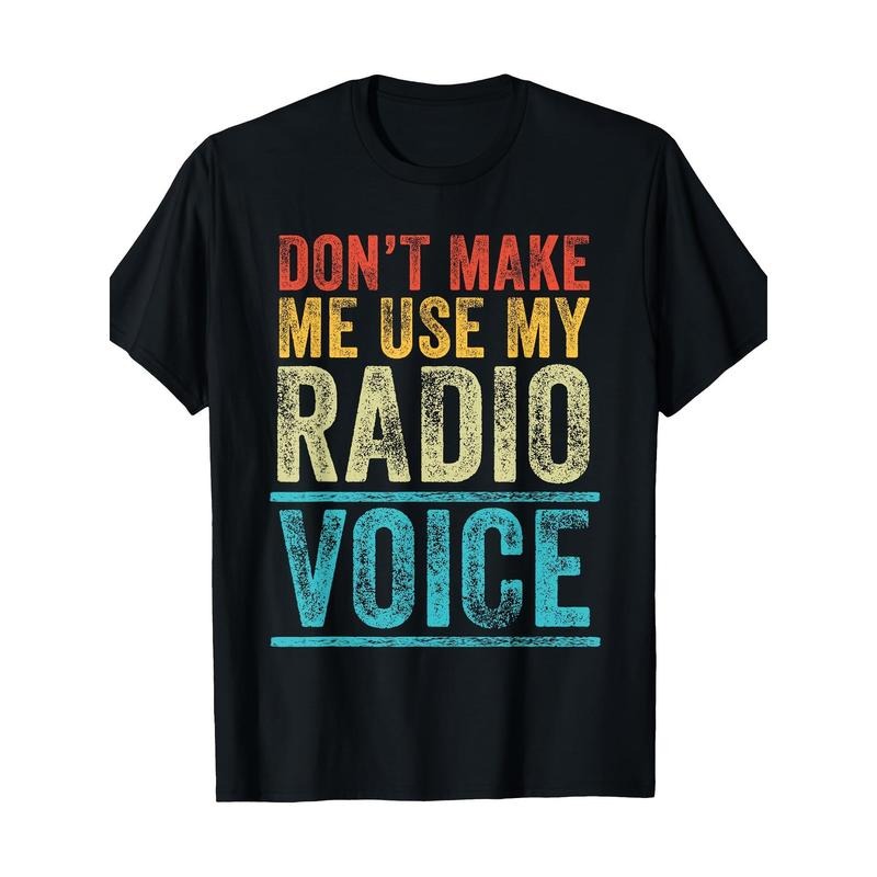 Vintage Humorous Graphic Tee, 100% Cotton Casual T-Shirt with "Don't Make Me Use My Radio Voice" Print, Classic Fit, Short Sleeve, Round Neck, Digital Heat Press Design, Unisex Adult Apparel Made in USA