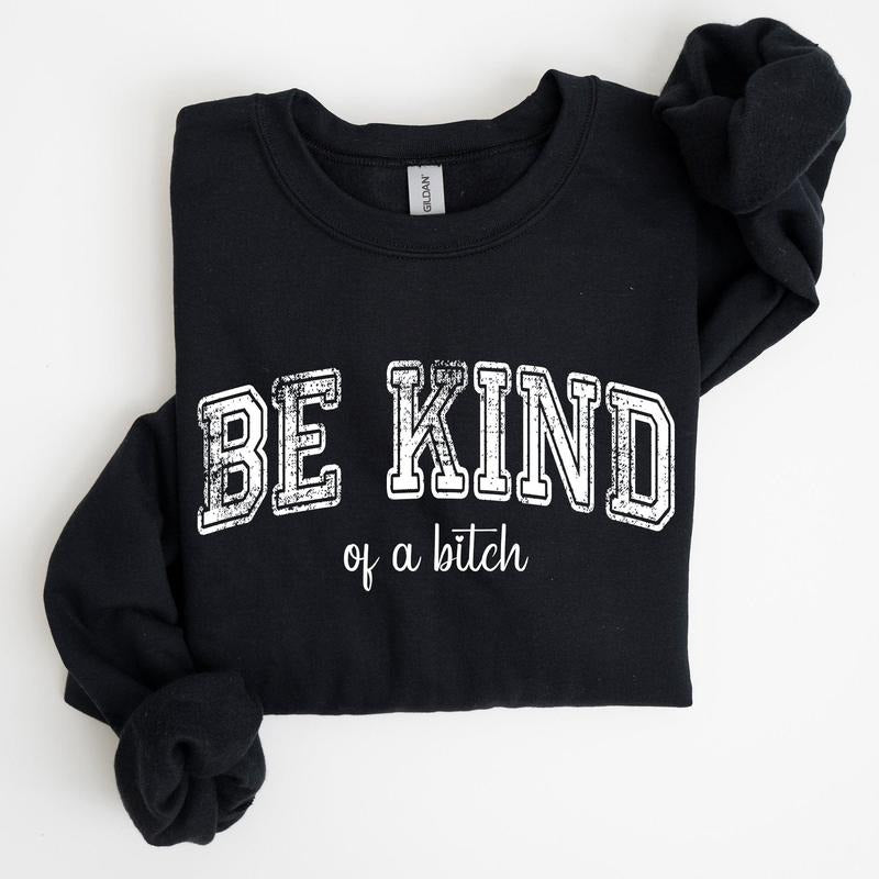 Vintage, Be Kind of a B, Funny, Sarcastic, Meme Sweatshirt, Women's Crew Neck, Crewneck