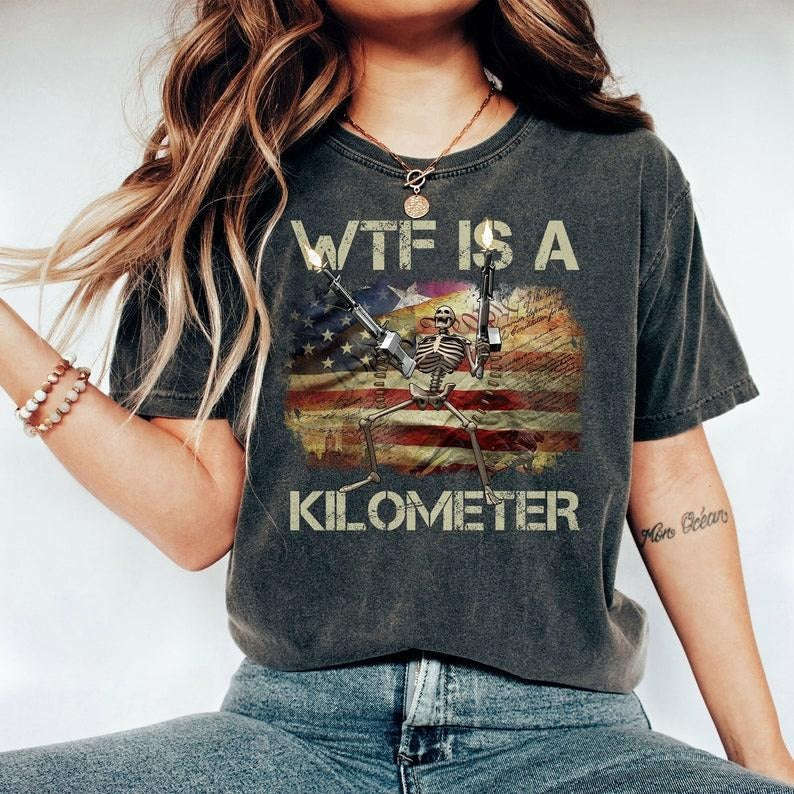 WTF Is A Kilometer Funny Skeleton Shirt, Retro July 4th Tee, Funny Cringey USA Meme Shirt, USA Flag Tee, Veteran Day Tee, Funny Gamer Hoodie, T-shirt and sweater