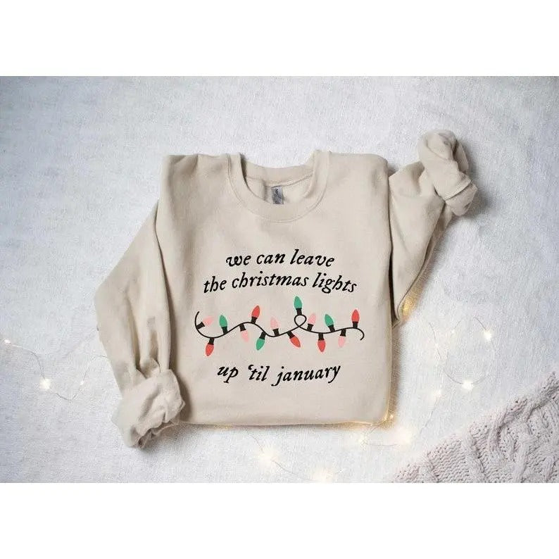 We Can Leave The Christmas Lights Up 'Til January, Christmas Lights Shirt, Christmas Gift, Women Christmas Shirt, Funny Family Shirt