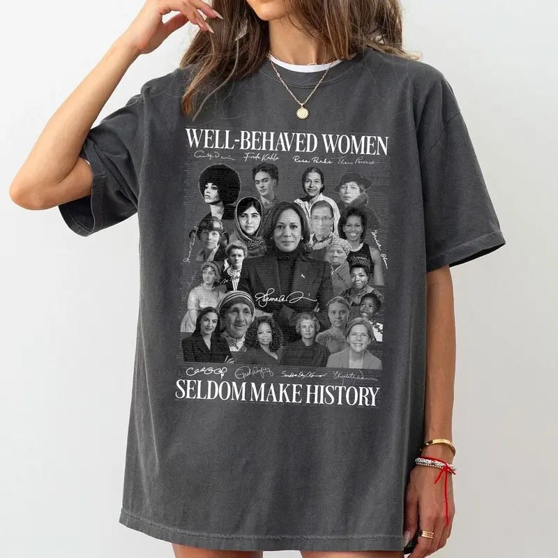 Well-behaved Women Seldom Make History Comfort Colors Shirt, Harris Walz 2024 Bella Canvas Shirt, Feminism Shirt, Democrat Shirt, Kamala For President, Madam President