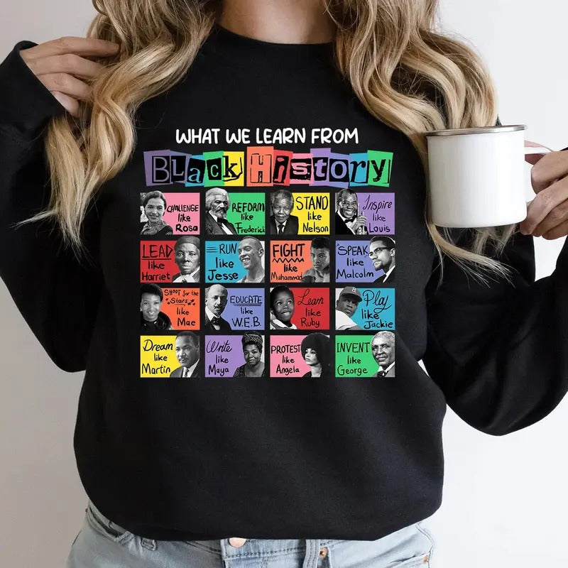 What We Learn From Black History Sweatshirt, Black History Month Shirt, Black Lives Matter Sweater, African American Sweater, Equality Shirt