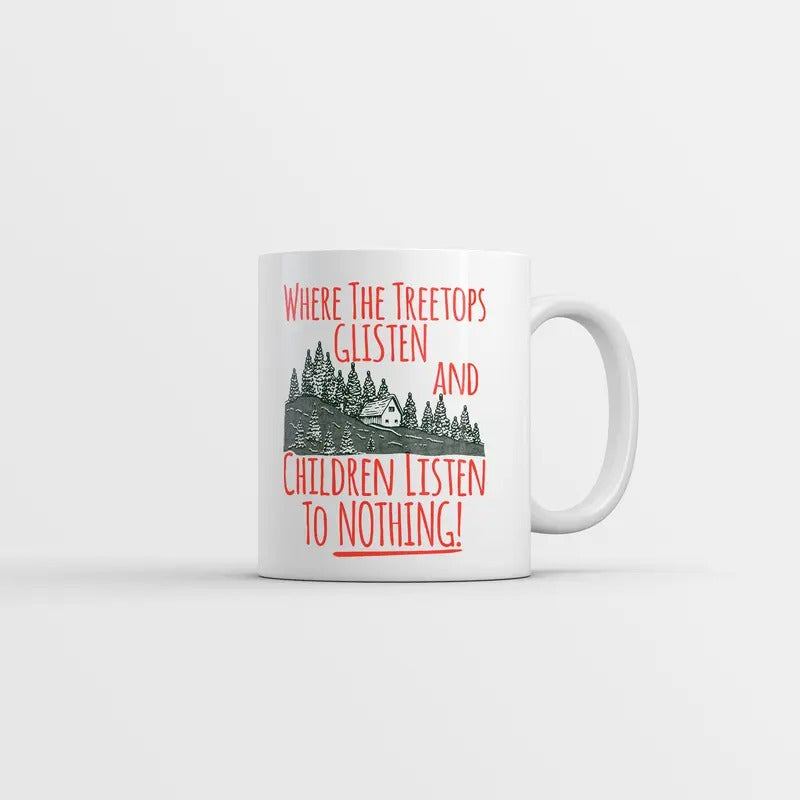 Where The Tree Tops Glisten And Children Listen To Nothing Mug Christmas Coffee Cup-11oz Funny Coffee Mugs Ceramic Printed Drinkware Cup
