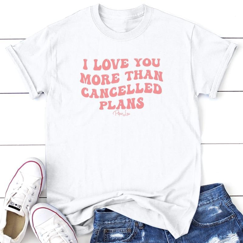 I Love You More Than Cancelled Plans Graphic Tee, Proudly Printed In The USA, Tee Gray / White, #sassy #cute #colorprint #funny