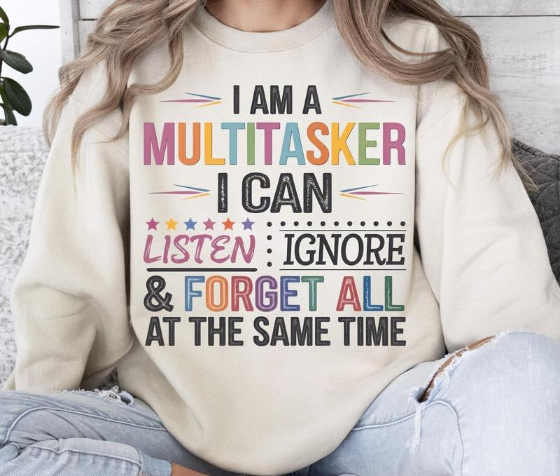 Women I Am Multitasker, Can Listen Ignore & Forget All At The Same Time, Sublimation Design, Retro, Sweatshirt Design, Ladies Casual Fabric