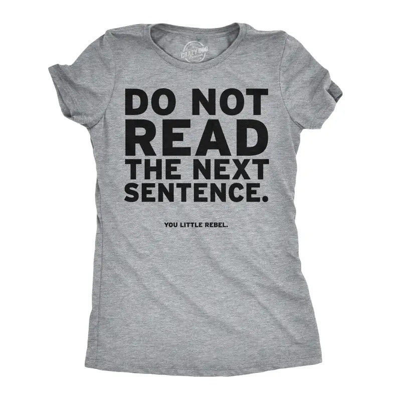 Women's Do Not Read The Next Sentence T Shirt Funny English Shirt for Women Funny Womens T Shirts Cute Slimming Top Comfortable Soft Light Grey