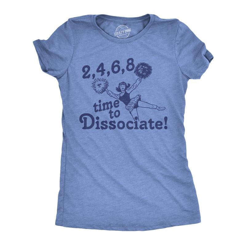 Womens 2 4 6 8 Time to Dissociate T Shirt Funny Anti Social Cheerleader Song Joke Tee for Ladies Funny Womens T Shirts Cute Slimming Top Comfortable Soft Womenswear Introvert Tops for Women Funny Light Blue