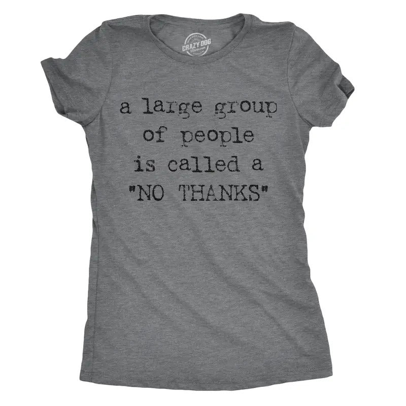 Womens A Large Group Of People Is Called A No Thanks T shirt Sarcastic Humor Tee Funny Womens T Shirts Cute Slimming Top Comfortable Soft Womenswear Funny Introvert Top Women's Novelty Tees Dark Grey