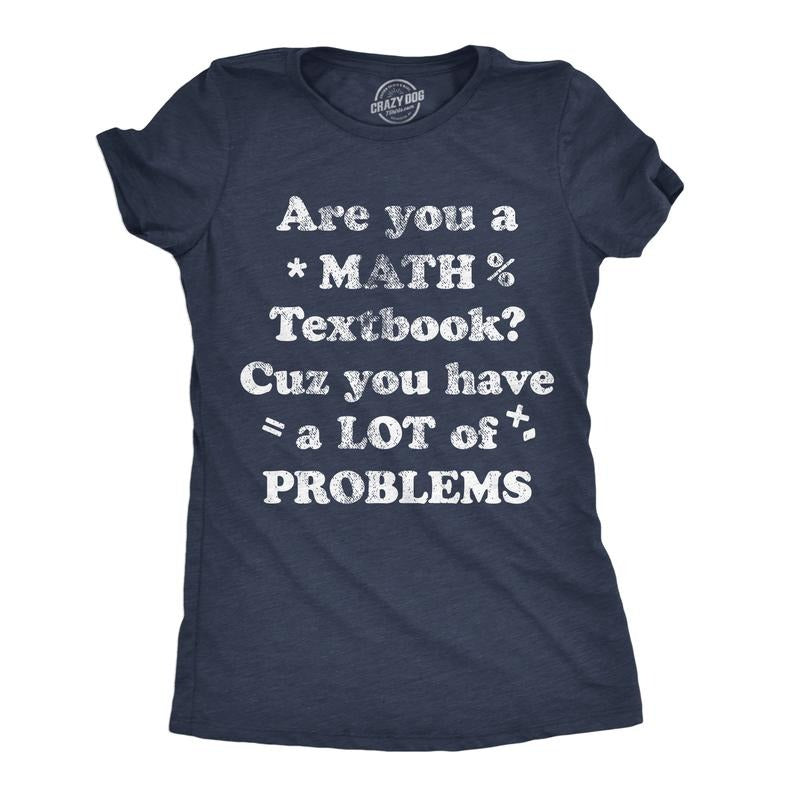 Womens Are You A Math Textbook Cuz You Have A Lot Of Problems Funny T Shirts For Ladies Funny Womens T Shirts Cute Slimming Top Comfortable Soft Womenswear Funny Sarcastic Top Women's Novelty Tees Navy -