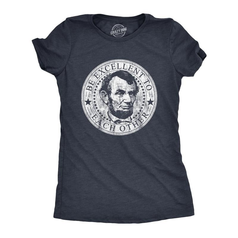 Womens Be Excellent to Each Other T Shirt Funny Abe Lincoln President Graphic Novelty Tee Funny Womens T Shirts Cute Slimming Top Comfortable Soft Womenswear Funny Movie Top Women's Novelty Tees Navy