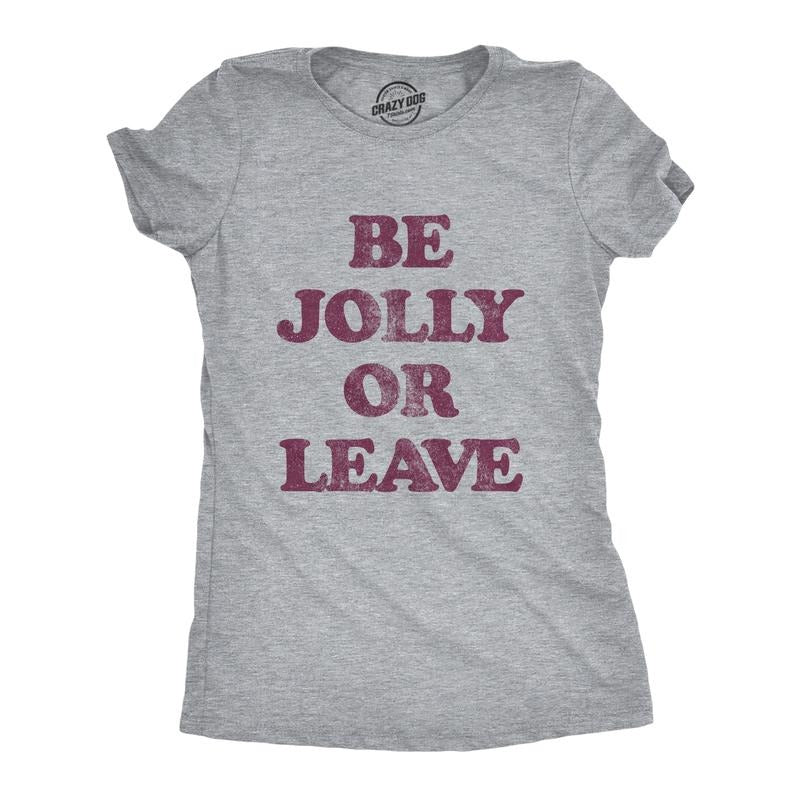 Womens Be Jolly Or Leave T Shirt Funny Christmas Party Cheer Graphic Novelty Tee Funny Womens T Shirts Cute Slimming Top Comfortable Soft Womenswear Christmas Tops for Women Women's Novelty Tees Light Grey