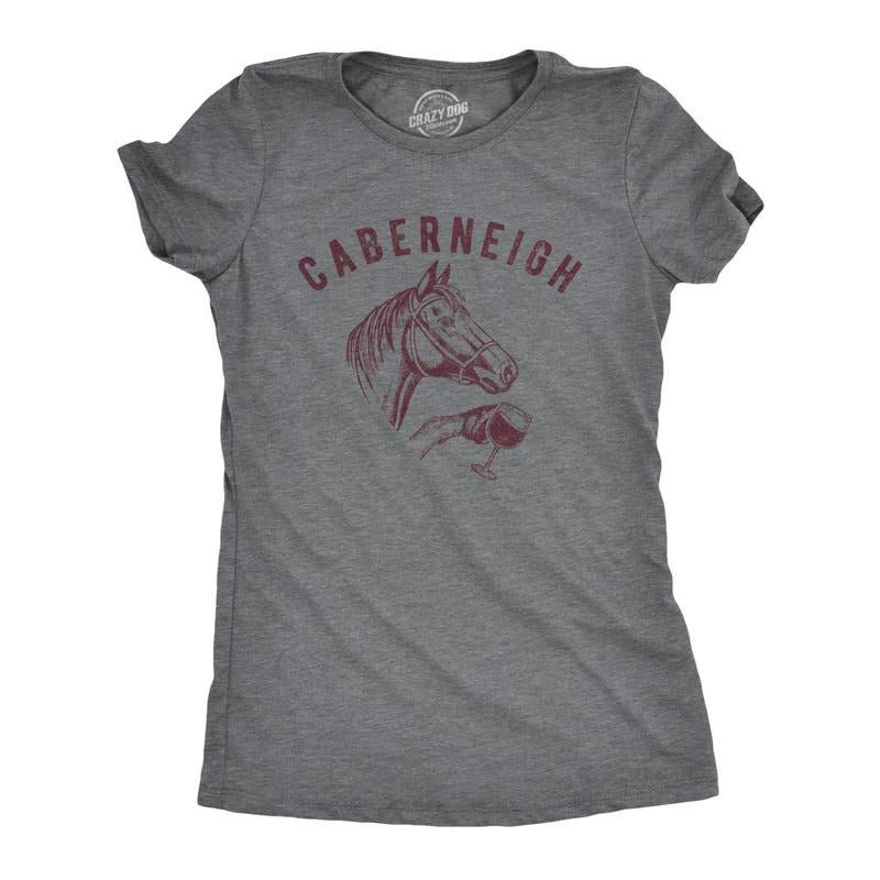 Womens Caberneigh T Shirt Funny Horse Lover Wine Sarcastic Party Novelty Tee Funny Womens T Shirts Cute Slimming Top Comfortable Soft Womenswear Funny Wine Top Women's Novelty Tees Dark Grey