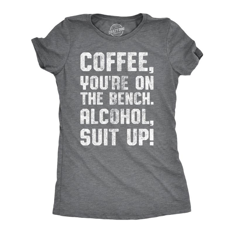 Womens Coffee Youre On The Bench Alcohol Suit Up T shirt Funny Caffeine Tee Funny Womens T Shirts Cute Slimming Top Comfortable Soft Womenswear Drinking Tops for Women Funny Coffee Top Women's Novelty Dark Grey