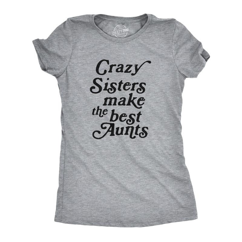 Womens Crazy Sisters Make The Best Aunts T Shirt Funny Family Niece Nephew Tee Funny Womens T Shirts Cute Slimming Top Comfortable Soft Womenswear Funny Aunt Top Women's Novelty Tees Light Grey