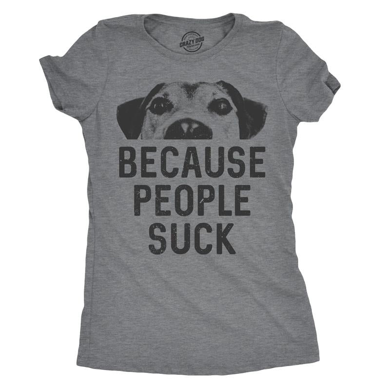 Womens Dogs Because People Suck T shirt Funny Mom Sarcastic Pet Puppy Lover Funny Womens T Shirts Cute Slimming Top Comfortable Soft Womenswear Introvert Tops for Women Funny Dog Top Women's Novelty Dark Grey