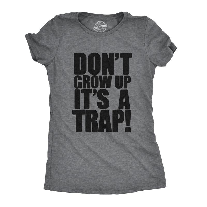 Womens Don't Grow Up T Shirt It's a Trap Funny Quote Adulting Humor Tee Funny Womens T Shirts Cute Slimming Top Comfortable Soft Womenswear Women's Novelty Tees Dark Grey