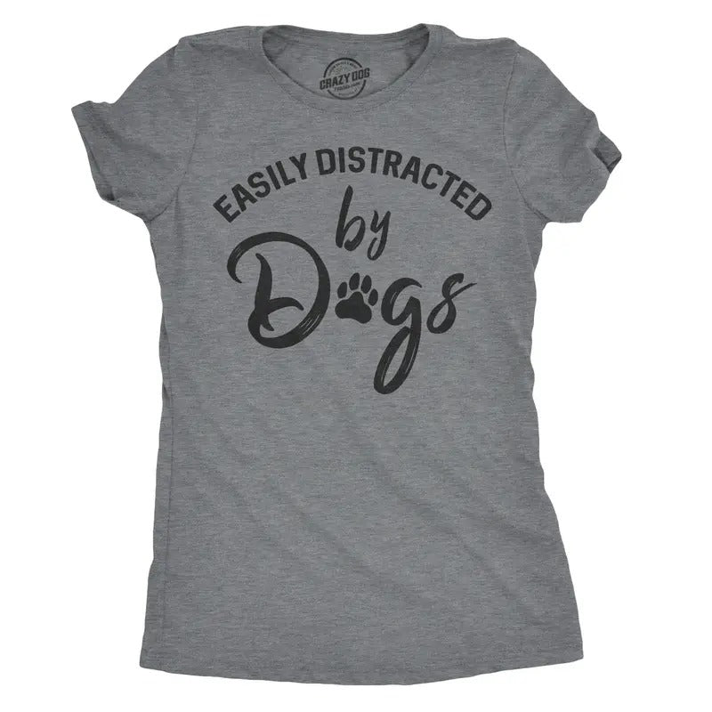Womens Easily Distracted By Dogs T shirt Funny Graphic Dog Mom Lover Cute Gift Funny Womens T Shirts Cute Slimming Top Comfortable Soft Womenswear Funny Dog Top Women's Novelty Tees Dark Grey