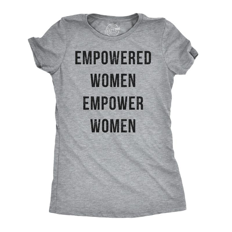 Womens Empowered Women Empower Women T-shirt Cool Lady Girl Power Feminism Tee Funny Womens T Shirts Cute Slimming Top Comfortable Soft Womenswear Funny Political Top Women's Novelty Tees Light Grey