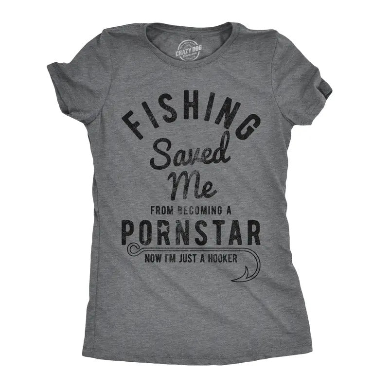 Womens Fishing Saved Me From Becoming A Pornstar T Shirt Funny Outdoor Tee Funny Womens T Shirts Cute Slimming Top Comfortable Soft Womenswear Funny Fishing Top Women's Novelty Tees Dark Grey
