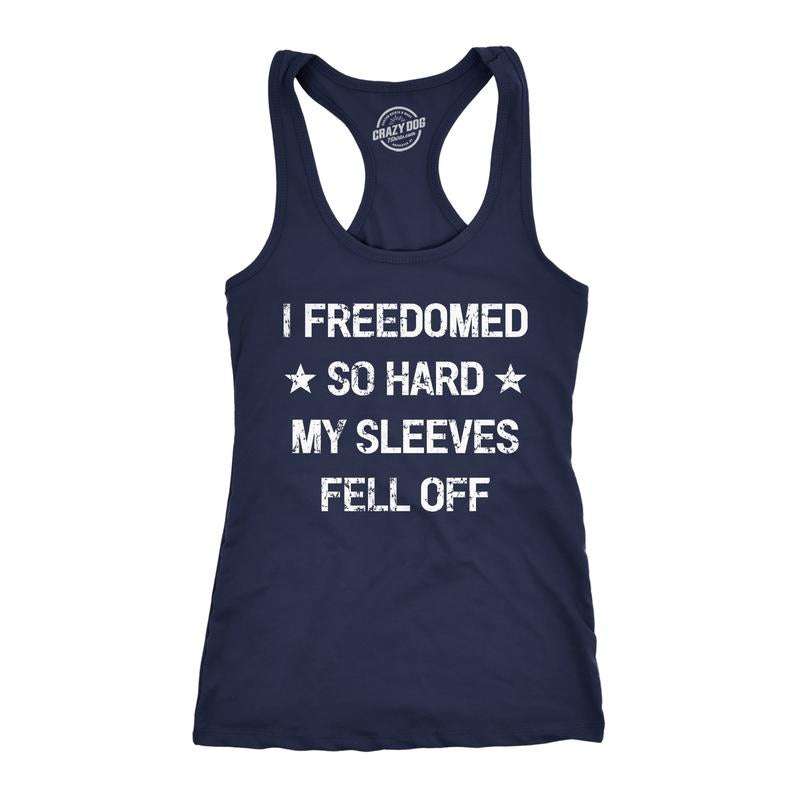 Womens Fitness Tank I Freedomed So Hard My Sleeves Fell Off Tank Funny 4th Of July Sleeveless Funny Racerback Tank Cute Slimming Tank tops comfortable soft top Patriotic Tank Top for Women Funny Navy
