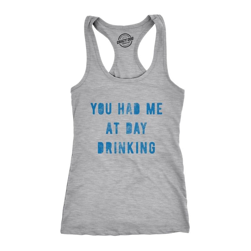 Womens Fitness Tank You Had Me At Day Drinking Tanktop Funny Beer Wine Drunk Party Shirt Funny Racerback Tank Cute Slimming Tank tops comfortable soft top Funny Drinking Sleeveless Tee Novelty Tank Light Grey