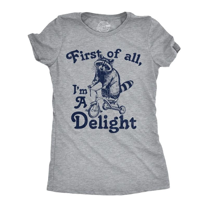 Womens Funny T Shirts First Of All Im A Delight Sarcastic Graphic Novelty Tee For Ladies Funny Womens T Shirts Cute Slimming Top Comfortable Soft Womenswear Funny Sarcastic Top Women's Novelty Tees Light Grey