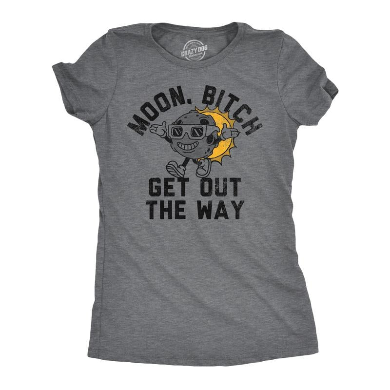 Womens Funny T Shirts Moon Bitch Get Out The Way Sarcastic Solar Eclipse Tee For Ladies