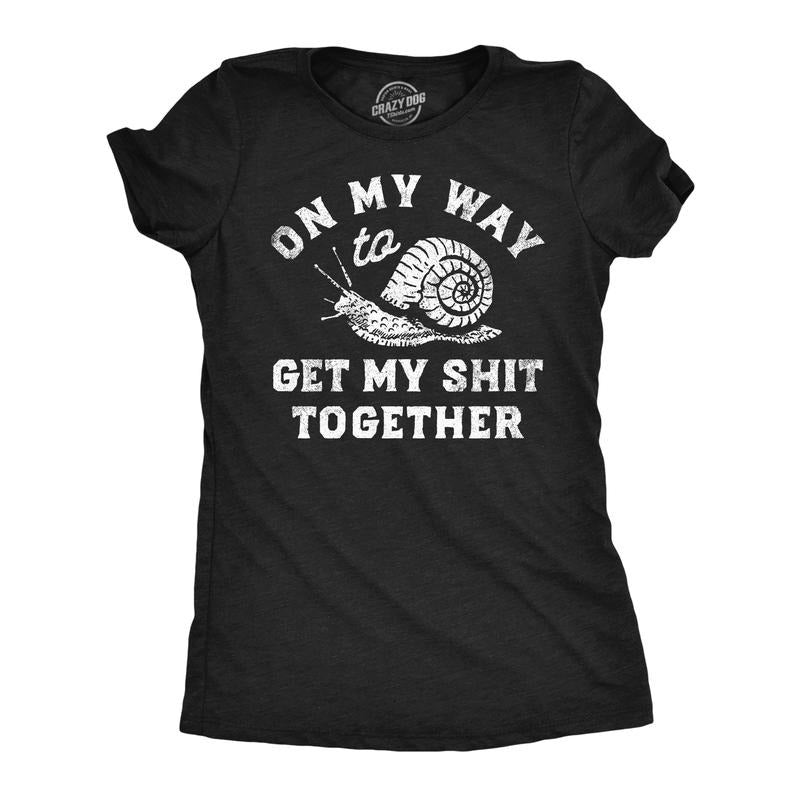 Womens Funny T Shirts On My Way To Get My Shit Together Sarcastic Snail Novelty Tee For Ladies Funny Womens T Shirts Cute Slimming Top Comfortable Soft Womenswear Funny Sarcastic Top Women's Novelty Black -