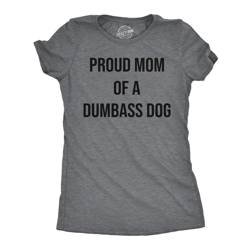 Womens Funny T Shirts Proud Mom Of A Dumbass Dog Sarcastic Graphic Tee for Ladies Funny Womens T Shirts Cute Slimming Top Comfortable Dark Grey