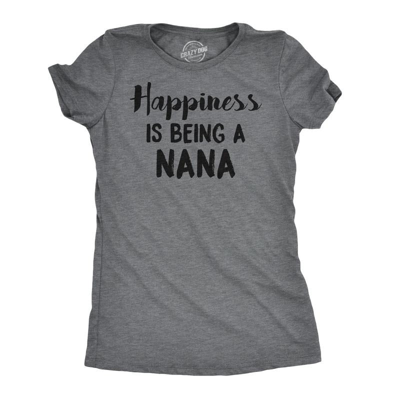 Womens Happiness Is Being A Nana T shirt Cute Gift for Grandma Grandmother Cool Funny Womens T Shirts Cute Slimming Top Comfortable Soft Womenswear Mother's Day Tops for Women Funny Grandma Top Dark Grey