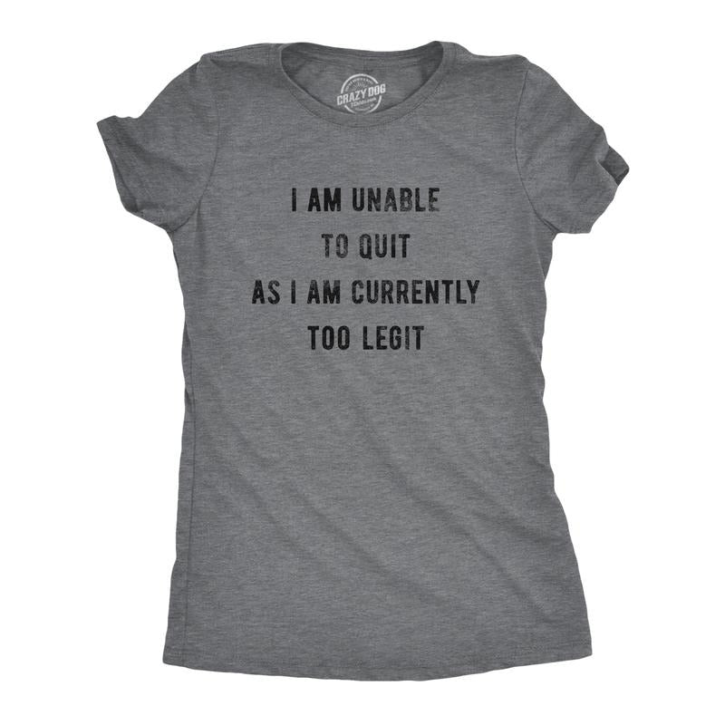 Womens I Am Unable to Quit As I Am Currently Too Legit T Shirt Funny Song Sarcastic Graphic Tee Funny Womens T Shirts Cute Slimming Top Comfortable Soft Womenswear Funny Music Top Women's Novelty Tees Dark Grey