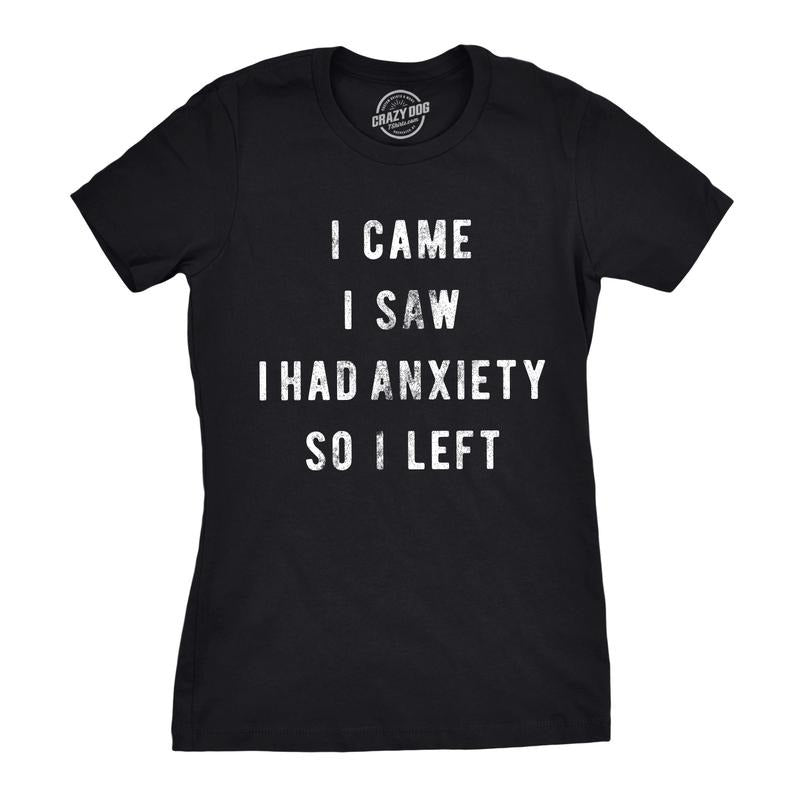 Womens I Came I Saw I Had Anxiety so I Left Sassy Top Funny Tee for Ladies Funny Womens T Shirts Cute Slimming Top Comfortable Soft Womenswear Funny Introvert Top Women's Novelty Tees Black