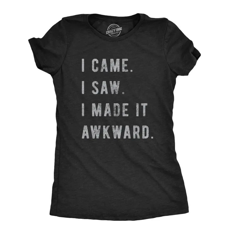 Womens I Came I Saw I Made It Awkward T shirt Funny Saying Sarcasm Gift for Her Funny Womens T Shirts Cute Slimming Top Comfortable Soft Womenswear Nerd Tops for Women Funny Introvert Top Women's Black