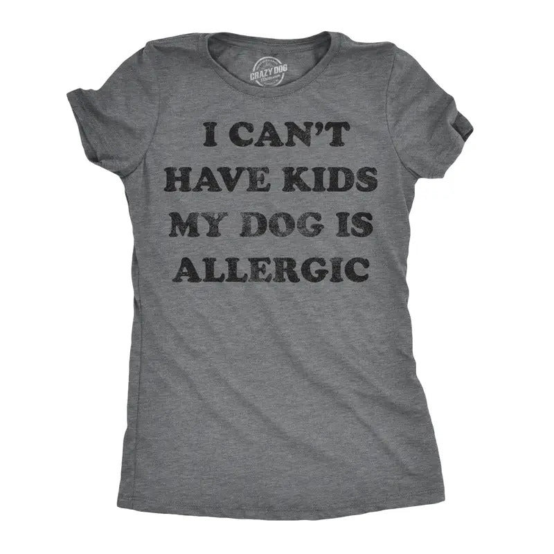 Womens I Can't Have Kids My Dog Is Allergic T Shirt Cool Dog Mom Gift Funny Womens T Shirts Cute Slimming Top Comfortable Soft Womenswear Sarcastic Tops for Women Funny Dog Top Women's Novelty Tees Dark Grey