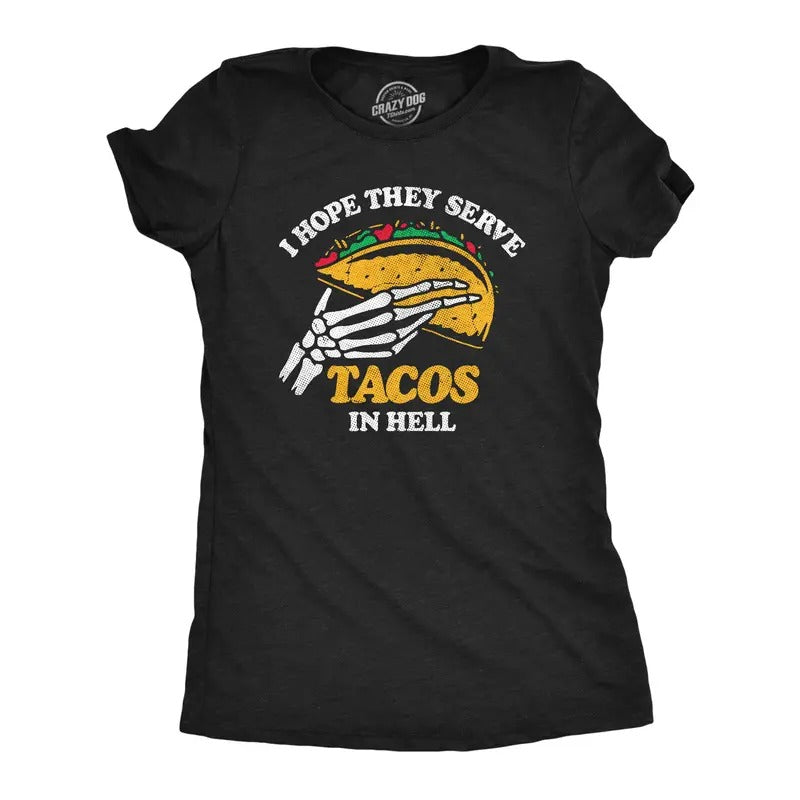 Womens I Hope They Serve Tacos In Hell T Shirt Funny Mexican Food Lovers Joke Tee For Ladies Funny Womens T Shirts Cute Slimming Top Comfortable Soft Womenswear Sarcastic Tops for Women Funny Food Top Black -