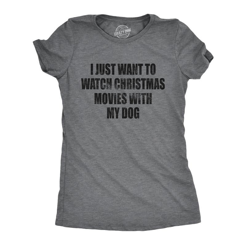 Womens I Just Want To Watch Christmas Movies With My Dog T Shirt Funny Holdiay Party Tee Funny Womens T Shirts Cute Slimming Top Comfortable Soft Womenswear Christmas Tops for Women Funny Dog Top Dark Grey