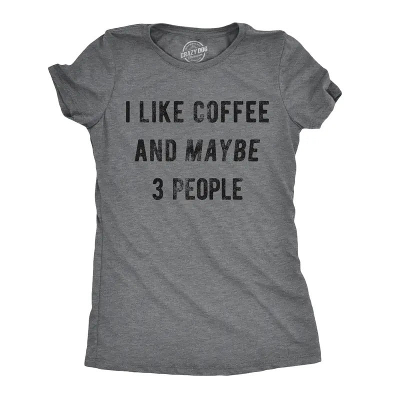 Womens I Like Coffee and Maybe 3 People T shirt Funny Sarcastic Tee for Ladies Funny Womens T Shirts Cute Slimming Top Comfortable Soft Dark Grey