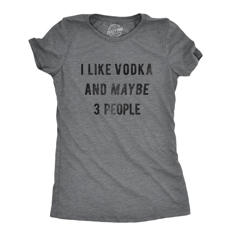Womens I Like Vodka and Maybe 3 People T shirt Funny Drinking Drunk Party Tee Funny Womens T Shirts Cute Slimming Top Comfortable Soft Womenswear Liquor Tops for Women Funny Drinking Top Women's Dark Grey